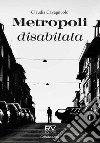 Metropoli disabitata libro