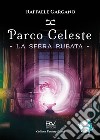 Parco Celeste. La sfera rubata libro di Gargano Raffaele