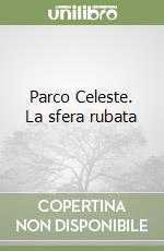 Parco Celeste. La sfera rubata