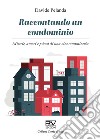 Raccontando un condominio. Miserie, amori e psicosi di una vita comunitaria libro di Pelanda Davide