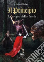 Il principio. Le origini delle favole libro