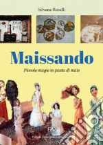 Maissando. Piccole magie in pasta di mais