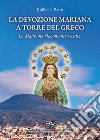 La devozione mariana a Torre del Greco. Le Madonne riccamente vestite libro