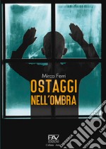 Ostaggi nell'ombra libro