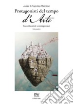 Protagonisti del tempo d'arte. Catalogo contemporaneo. Vol. 3 libro