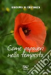 Come papaveri nella tempesta libro di Di Costanza Giacomo