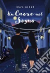 Un cuore nel sogno libro di Given Dave