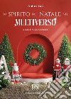 Lo spirito del Natale nel multiverso. Ediz. deluxe libro