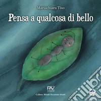 Pensa a qualcosa di bello libro
