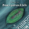 Pensa a qualcosa di bello libro