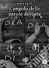 L'angolo delle parole desuete libro di Improta Brando