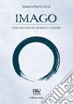 Imago. Una raccolta di pensieri e poesie