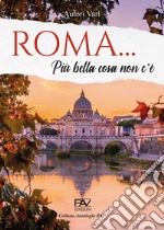 Roma... Più bella cosa non c'è libro