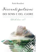 Ferventi pulsioni dei sensi e del cuore. Odi alle donne. Vol. 1 libro