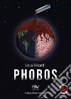 Phobos libro di Biscardi Luca