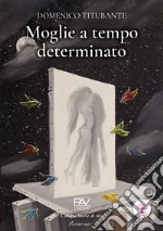 Moglie a tempo determinato libro