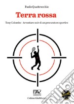 Terra rossa. Tony Colombo. Avventure noir di un procuratore sportivo