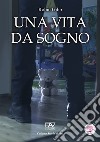 Una vita da sogno libro