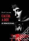 Caccia a due. Le cronache di Dara libro di Cameron Paul