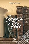 Quasi una vita libro di Rocco Margherita