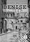 Denise. La bambina che non tronò a casa libro di Camillo Adelaide