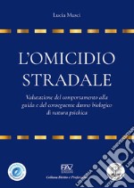 L'omicidio stradale: valutazione del comportamento alla guida e del conseguente danno biologico di natura psichica