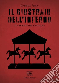 Il giostraio dell'inferno. Il giorno del giudizio libro