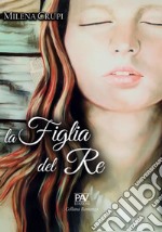 La figlia del re libro