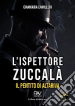 Il pentito di Altariva. L'ispettore Zuccalà libro