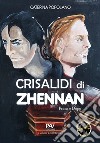 Crisalidi di Zhennan. Prima e dopo. Vol. 1 libro di Popolano Caterina