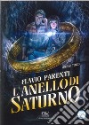 L'anello di Saturno. Vol. 3 libro di Parenti Flavio