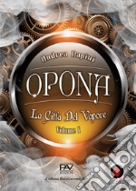 Opona. La città del vapore. Vol. 1 libro