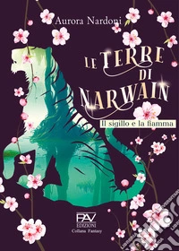 Il sigillo e la fiamma. Le terre di Narwain. Vol. 2 libro