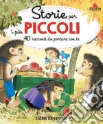 Storie per i più piccoli. 40 racconti da portare con te. Ediz. a colori libro