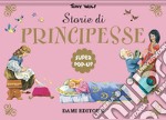 Storie di principesse. Super pop-up. Nuova ediz.