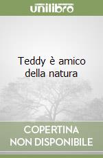 Teddy è amico della natura