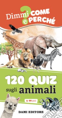 120 quiz sugli animali. Ediz. a spirale, Anna Casalis