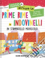 Prime rime e indovinelli. In stampatello maiuscolo. Leggo e scrivo io