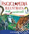 Enciclopedia illustrata degli animali libro di Cloche Paul Chiozzi Giorgio Coppini Clementina