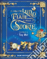 Il grande libro delle fiabe e delle storie. Ediz. a colori libro