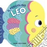 Il pesciolino Leo. Ediz. a colori libro