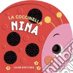 La coccinella Nina. Ediz. a colori libro