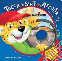 Le macchine. Tocca senti ascolta. Ediz. a colori