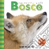 Bosco. Carezzanimali tocca e ascolta. Ediz. a colori libro