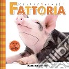 Fattoria. Carezzanimali tocca e ascolta. Ediz. a colori libro