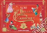 Le più belle fiabe classiche. Ediz. a colori libro