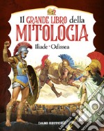 Il grande libro della mitologia. Iliade-Odissea libro