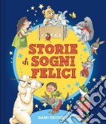 Storie di sogni felici. Ediz. a colori libro