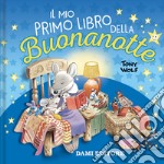 Il mio primo libro della buonanotte. Ediz. a colori libro