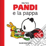 Pandi e la pappa. Ediz. a colori libro